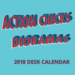 Action Chicks Dioramas 2018 Desk Calendar
